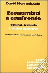 Economisti a confronto. Vol. 2 L‘Analisi della crisi Non Perdere