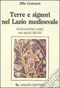 Professionale Terre e signori nel Lazio medioevale. Un‘economia rurale nei secoli XIII-XIX