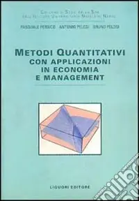 Metodi quantitativi. Con applicazioni in economia e management Super Prezzo
