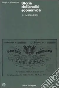 Consegna Rapida Storia dell‘analisi economica. Vol. 2 Dal 1790 al 1870