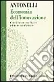 Economia dell‘innovazione. Cambiamento tecnologico e dinamica industriale Non Perdere