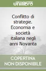 Conflitto di strategie. Economia e società italiana negli anni Novanta Compra Oggi Stesso
