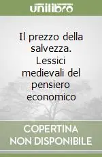 Compra Online Il prezzo della salvezza. Lessici medievali del pensiero economico