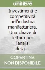 Super Prezzo Investimenti e competitività nell‘industria manifatturiera. Una chiave di lettura per l‘analisi della struttura e dello sviluppo economico dell‘industria...