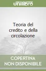 Teoria del credito e della circolazione Esclusivo