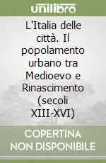 L‘Italia delle città. Il popolamento urbano tra Medioevo e Rinascimento (secoli XIII-XVI) Nuova Collezione