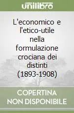 Prezzo Basso L‘economico e l‘etico-utile nella formulazione crociana dei distinti (1893-1908)