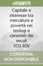 Scelto Dai Clienti Capitale e interesse tra mercatura e povertà nei teologi e canonisti dei secoli XIII-XIV