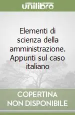 Professionale Elementi di scienza della amministrazione. Appunti sul caso italiano