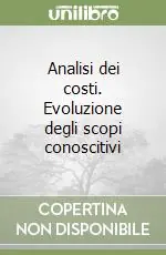 Esclusivo Analisi dei costi. Evoluzione degli scopi conoscitivi