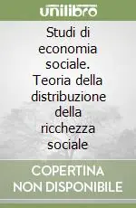 Occasione Studi di economia sociale. Teoria della distribuzione della ricchezza sociale (1)