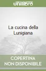 La cucina della Lunigiana Must-Have