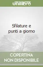 Di Tendenza Sfilature e punti a giorno