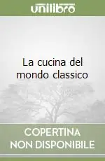 Saldi La cucina del mondo classico