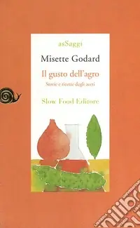 Prezzo Basso Il gusto dell‘agro. Saggio di gastronomia storica