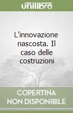 L‘innovazione nascosta. Il caso delle costruzioni Novità