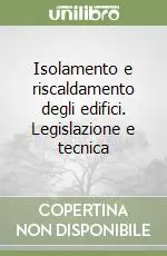 Isolamento e riscaldamento degli edifici. Legislazione e tecnica Must-Have