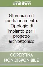 Gli impianti di condizionamento. Tipologie di impianto per il progetto architettonico Più Venduto