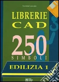 Librerie CAD. 250 simboli. Con floppy disk. Vol. 1 Edilizia. Arredo urbano, arredi, impianti antincendio Nuova Collezione