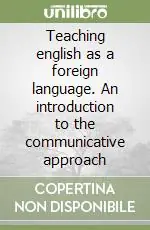 Teaching english as a foreign language. An introduction to the communicative approach Prezzo Conveniente