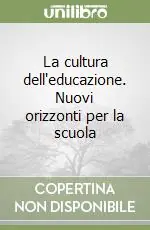 Affare La cultura dell‘educazione. Nuovi orizzonti per la scuola