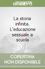 La storia infinita. L‘educazione sessuale a scuola Super Prezzo