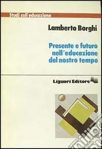 Presente e futuro nell‘educazione del nostro tempo Saldi