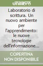 Miglior Prezzo Laboratorio di scrittura. Un nuovo ambiente per l‘apprendimento le nuove tecnologie dell‘informazione e della comunicazione