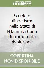 Compra Online Scuole e alfabetismo nello Stato di Milano da Carlo Borromeo alla rivoluzione