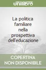 A Buon Prezzo La politica familiare nella prospettiva dell‘educazione