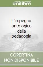 L‘impegno ontologico della pedagogia Compra Online
