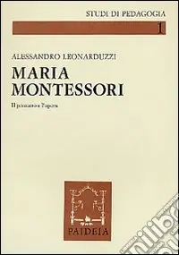 Maria Montessori. Il pensiero e l‘opera Offerta Del Giorno
