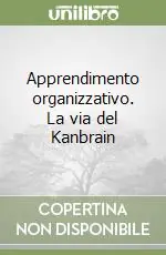 Soddisfatti O Rimborsati Apprendimento organizzativo. La via del Kanbrain