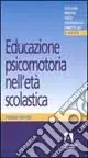 Prezzo Conveniente Educazione psicomotoria nell‘età scolastica