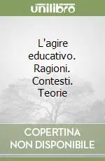 Spedizione Espresso L‘agire educativo. Ragioni. Contesti. Teorie
