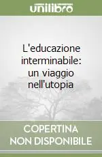 Più Venduto L‘educazione interminabile un viaggio nell‘utopia
