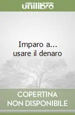 Imparo a... usare il denaro Esclusivo
