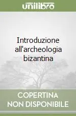 Introduzione all‘archeologia bizantina Professionale