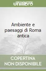 Ambiente e paesaggi di Roma antica Super Prezzo