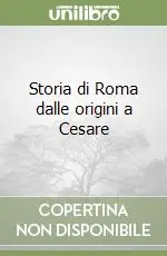 Storia di Roma dalle origini a Cesare Ultima Occasione