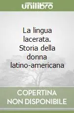 Soddisfatti O Rimborsati La lingua lacerata. Storia della donna latino-americana