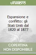 Espansione e conflitto gli Stati Uniti dal 1820 al 1877 Occasione Imperdibile