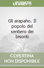 Gli arapaho. Il popolo del sentiero dei bisonti Promozione Esclusiva