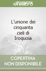 L‘unione dei cinquanta cieli di Iroquoia Must-Have