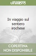Offerta Lampo In viaggio sul sentiero irochese