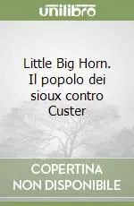 Professionale Little Big Horn. Il popolo dei sioux contro Custer