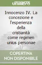 Professionale Innocenzo IV. La concezione e l‘esperienza della cristianità come regimen unius personae