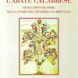L‘abate calabrese. Gioacchino da Fiore nella storia del pensiero occidentale Ordina Subito