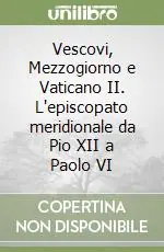 Vescovi, Mezzogiorno e Vaticano II. L‘episcopato meridionale da Pio XII a Paolo VI Occasione Imperdibile