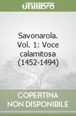 Savonarola. Vol. 1 Voce calamitosa (1452-1494) Spedito Oggi